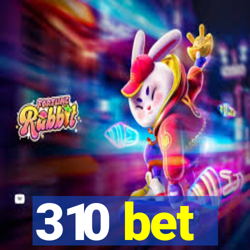 310 bet